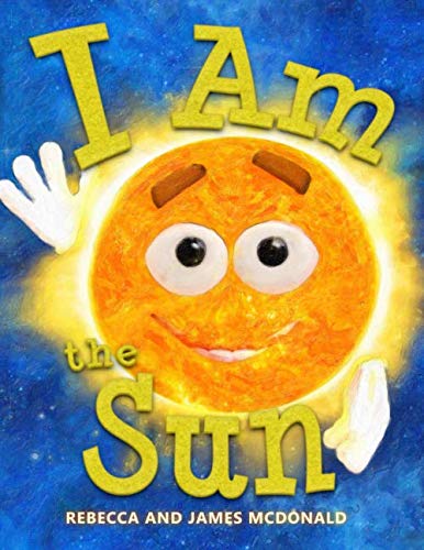 Book Cover I Am the Sun: A Book About the Sun for Kids
