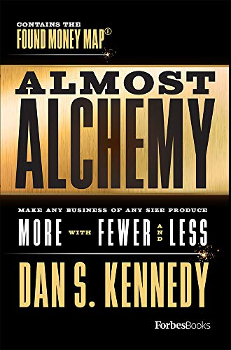 Book Cover Almost Alchemy: Make Any Business Of Any Size Produce More With Fewer And Less