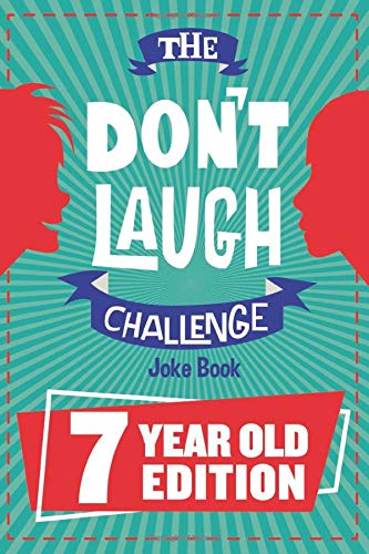 Book Cover The Don't Laugh Challenge - 7 Year Old Edition: The LOL Interactive Joke Book Contest Game for Boys and Girls Age 7