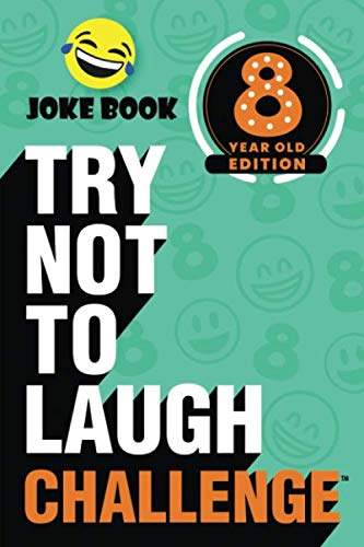 Book Cover The Try Not to Laugh Challenge - 8 Year Old Edition: A Hilarious and Interactive Joke Book Game for Kids - Silly One-Liners, Knock Knock Jokes, and More for Boys and Girls Age Eight