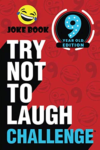 Book Cover The Try Not to Laugh Challenge - 9 Year Old Edition: A Hilarious and Interactive Joke Book Game for Kids - Silly One-Liners, Knock Knock Jokes, and More for Boys and Girls Age Nine