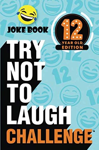 Book Cover The Try Not to Laugh Challenge - 12 Year Old Edition: A Hilarious and Interactive Joke Book Game for Kids - Silly One-Liners, Knock Knock Jokes, and More for Boys and Girls Age Twelve