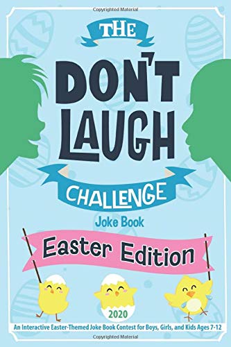 Book Cover The Don't Laugh Challenge - Easter Edition: An Interactive Easter-Themed Joke Book Contest for Boys, Girls, and Kids Ages 7-12