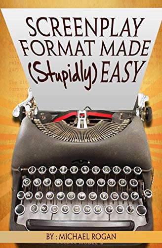 Book Cover Screenplay Format Made (Stupidly) Easy: 4 (Screenwriting Made (Stupidly) Easy)