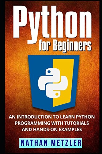 Book Cover Python for Beginners: An Introduction to Learn Python Programming with Tutorials and Hands-On Examples
