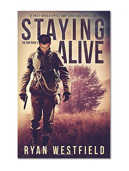 Book Cover Staying Alive: A Post-Apocalyptic EMP Survival Thriller (The EMP)