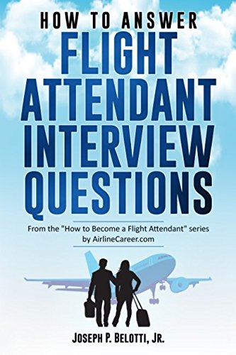 Book Cover HOW TO ANSWER FLIGHT ATTENDANT INTERVIEW QUESTIONS: 2017 Edition