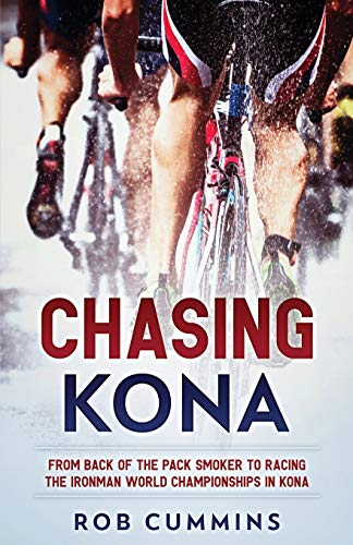 Book Cover Chasing Kona: From back of the pack smoker to racing the Ironman World Championships in Kona