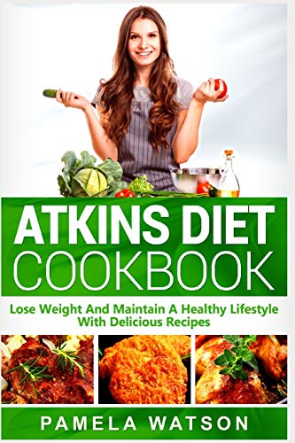 Book Cover Atkins Diet Cookbook: Lose Weight and Maintain a Healthy Lifestyle with Delicious Recipes