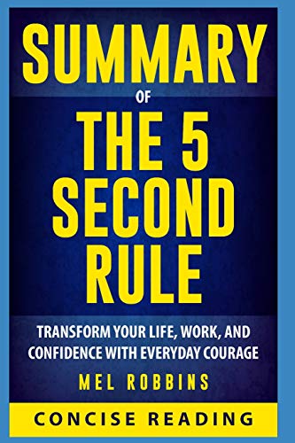 Book Cover Summary of The 5 Second Rule: Transform Your Life, Work, and Confidence with Everyday Courage by Mel Robbins