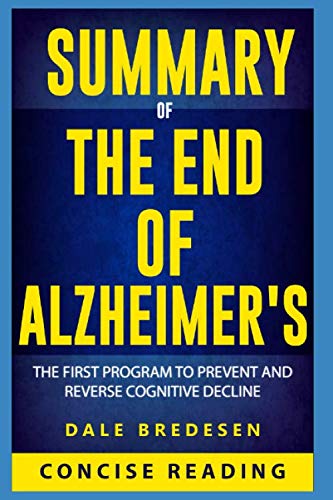 Book Cover Summary of The End of Alzheimer's: The First Program to Prevent and Reverse Cognitive Decline by Dale Bredesen
