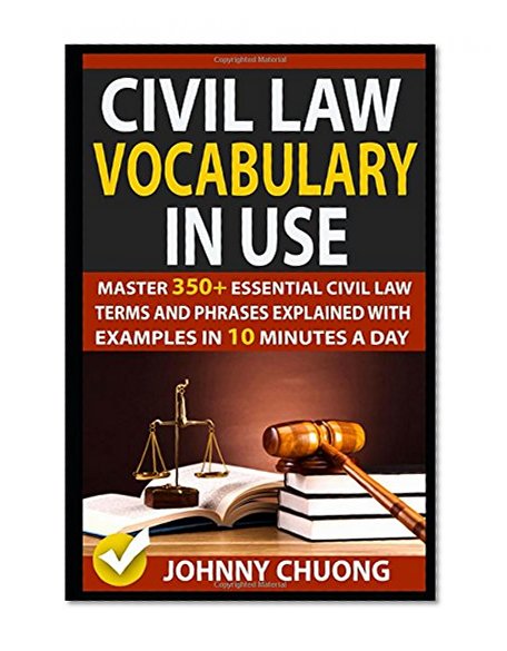 Book Cover Civil Law Vocabulary In Use: Master 350+ Essential Civil Law Terms And Phrases Explained With Examples In 10 Minutes A Day
