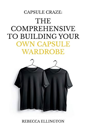Book Cover Capsule Craze: The Comprehensive Guide to Building Your Own Capsule Wardrobe