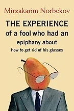Book Cover The experience of a fool: who had an epiphany about how to get rid of his glasses