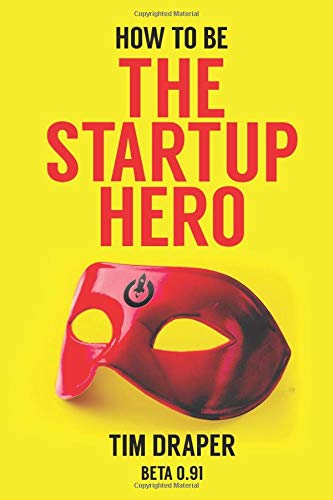 Book Cover How to be The Startup Hero: A Guide and Textbook for Entrepreneurs and Aspiring Entrepreneurs