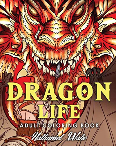 Book Cover Adult Coloring Book: Dragon Life: Dragons and Dragon Masters in Fantasy Realms  35+ Original Illustrations