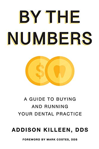 Book Cover By the Numbers: A Guide to Buy and Run Your Dental Practice