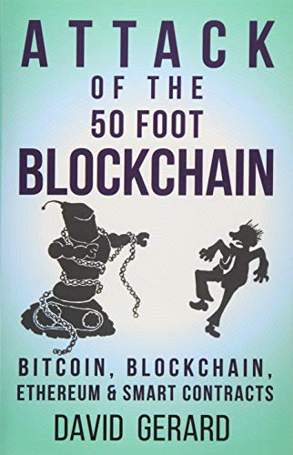 Book Cover Attack of the 50 Foot Blockchain: Bitcoin, Blockchain, Ethereum & Smart Contracts