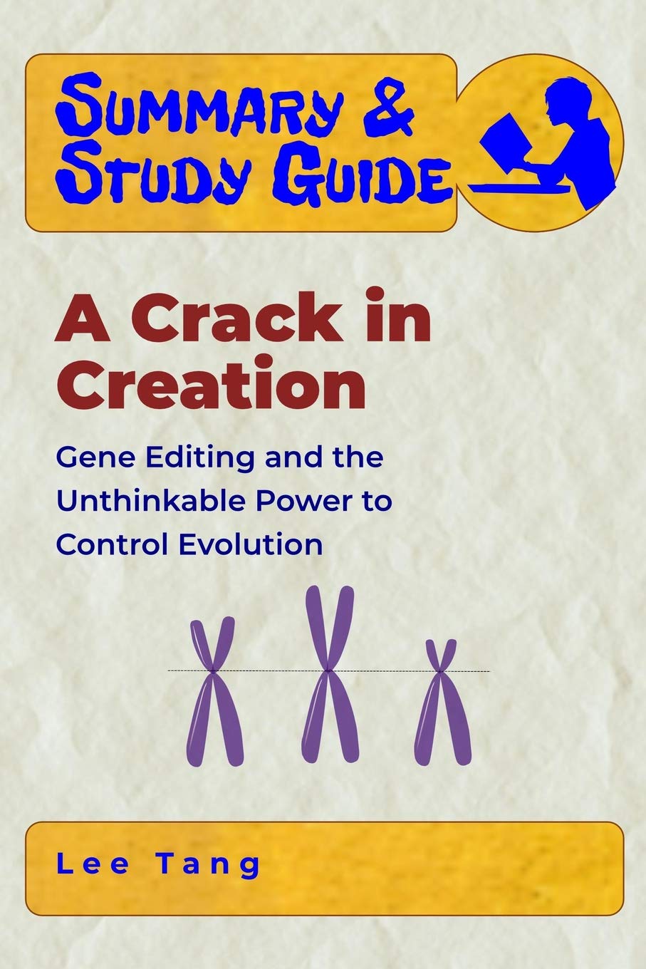 Book Cover Summary & Study Guide - A Crack in Creation: Gene Editing and the Unthinkable Power to Control Evolution (Volume 12)