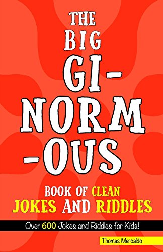 Book Cover The Big, Ginormous Book of Clean Jokes and Riddles: Over 600 Jokes and Riddles for Kids!