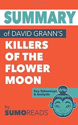 Book Cover Summary of David Grann's Killers of the Flower Moon: Key Takeaways & Analysis