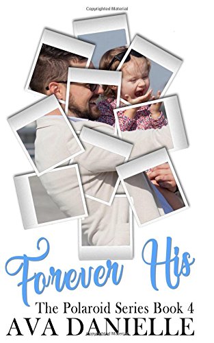 Book Cover Forever His (The Polaroid Series) Book 4: Limited Edition! (Volume 4)