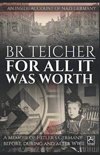 Book Cover For All It Was Worth: A Memoir of Hitler's Germany - Before, During and After WWII (20th Century Memoirs)