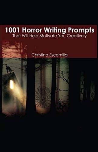 Book Cover 1001 Horror Writing Prompts: That Will Help Motivate You Creatively