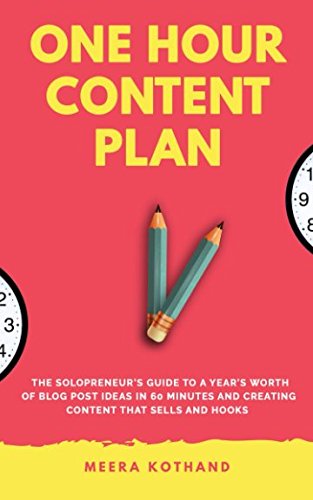 Book Cover The One Hour Content Plan: The Solopreneur's Guide to a Year's Worth of Blog Post Ideas in 60 Minutes and Creating Content That Hooks and Sells