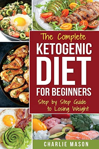 Book Cover Ketogenic Diet for Beginners: Lose a Lot of Weight Fast Using Your Body’s Natural Processes (Diet Ketogenic Weight Loss Recipes)