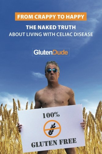 Book Cover From Crappy to Happy: The Naked Truth About Living With Celiac Disease