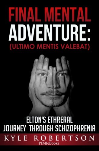 Book Cover (Medical Fiction) Final Mental Adventure (Ultimo Mentis Valebat: Elton's Ethereal Journey Through Schizophrenia