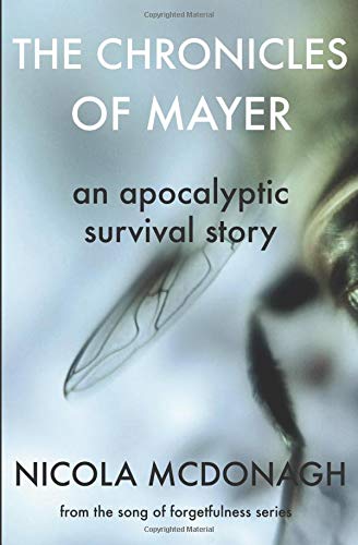 Book Cover The Chronicles of Mayer: An Apocalyptic Survival Story (The Song of Forgetfulness) (Volume 4)