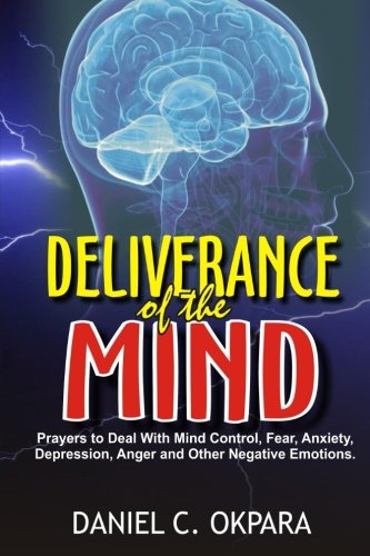 Book Cover Deliverance of the mind: Powerful Prayers to Deal With Mind Control, Fear, Anxiety, Depression, Anger and Other Negative Emotions - Gain Clarity & Peace of Mind - Manifest the Blessings of God