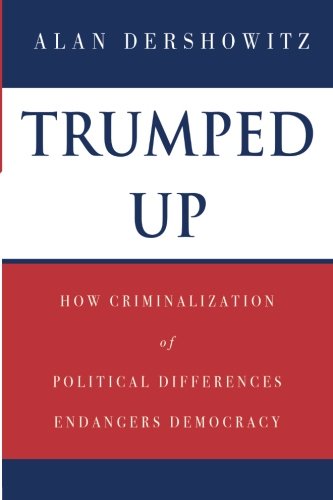 Book Cover Trumped Up: How Criminalization of Political Differences Endangers Democracy