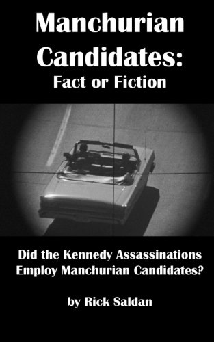 Book Cover Manchurian Candidates: Fact or Fiction: Did the Kennedy Assassinations Employ Real Life Manchurian Candidates?