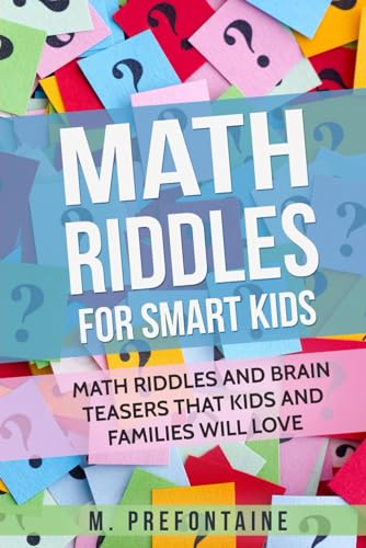 Book Cover Math Riddles For Smart Kids: Math Riddles And Brain Teasers That Kids And Families Will love (Books for Smart Kids)
