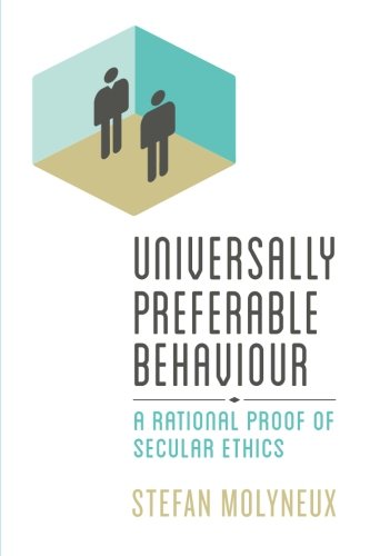 Book Cover Universally Preferable Behaviour: A Rational Proof of Secular Ethics