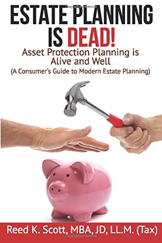 Book Cover Estate Planning is Dead!: Asset Protection Planning is Alive and Well (A Consumer's Guide to Modern Estate Planning)