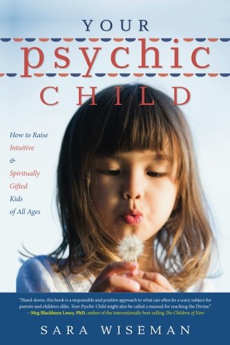Book Cover Your Psychic Child: How to Raise Intuitive & Spiritually Gifted Kids of All Ages