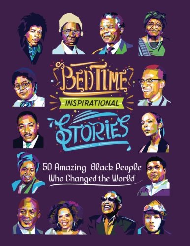 Book Cover Bedtime Inspirational Stories: 50 Amazing Black People Who Changed the World (Volume 1)