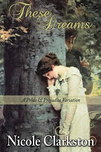 Book Cover These Dreams: A Pride and Prejudice Variation