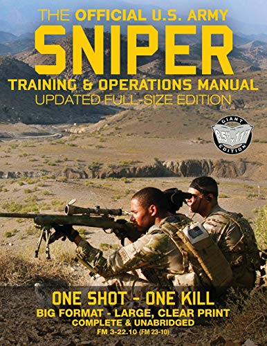 Book Cover The Official US Army Sniper Training and Operations Manual: Full Size Edition: The Most Authoritative & Comprehensive Long-Range Combat Shooter's Book ... / TC 3-22.10) (Carlile Military Library)