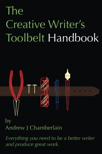 Book Cover The Creative Writer's Toolbelt Handbook: Everything you need to be a better writer and produce great work