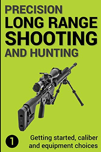 Book Cover Precision Long Range Shooting And Hunting: Getting started, caliber and equipment choices (Volume 1)