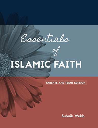 Essentials of Islamic Faith: For Parents and Teens (SWISS Series) (Volume 1)