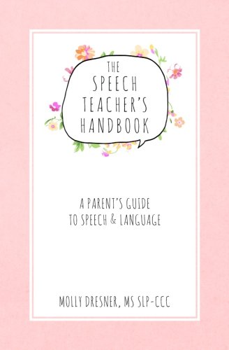 Book Cover The Speech Teacher's Handbook: A Parent's Guide to Speech & Language