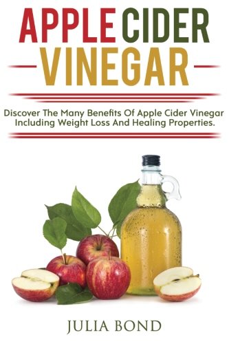Book Cover Apple Cider Vinegar: Rapid Weight Loss, Detox, Clean Your House, Apple Cider Vinegar Remedies, Recipes, Heal Your Body, Healing And Cures, Miracle Apple Cider Vineger Uses!