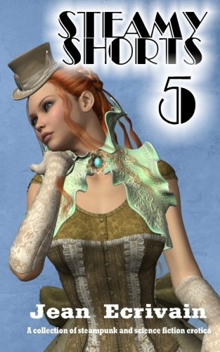Book Cover Steamy Shorts 5: A collection of Steampunk and Science Fiction Erotica short stories (Volume 5)
