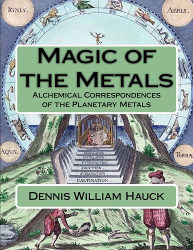 Book Cover Magic of the Metals: Alchemical Correspondences of the Planetary Metals (Alchemy Study Program) (Volume 4)